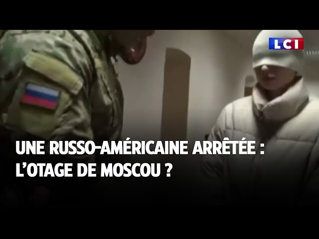 Une russo-américaine arrêtée : l'otage de Moscou ?