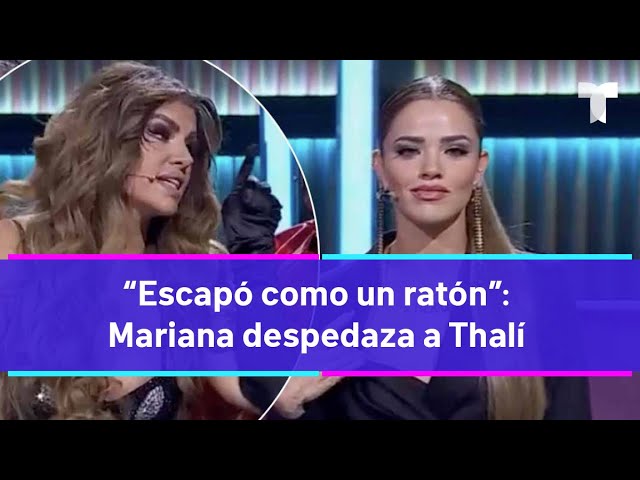 Mariana sobre Thalí: “Fue la causante de muchos problemas”