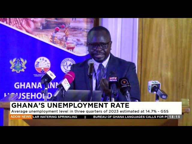 Ghana’s unemployment level in three quarters of 2023 estimated at 14.7% - GSS (21-2-24)