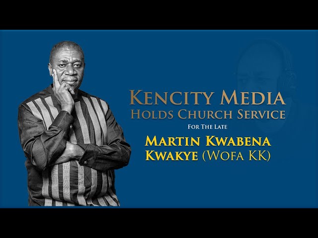 Kencity Media Inhouse Memorial Service for The Late Martin Kwabena Kwakye (Wofa KK)