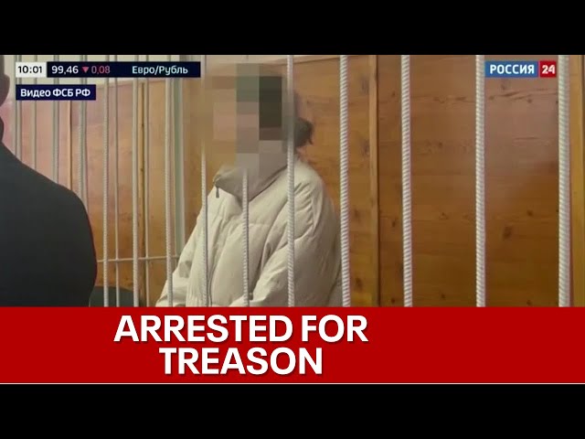 Russia arrests dual U.S. citizen for treason after she gave $51 to Ukraine