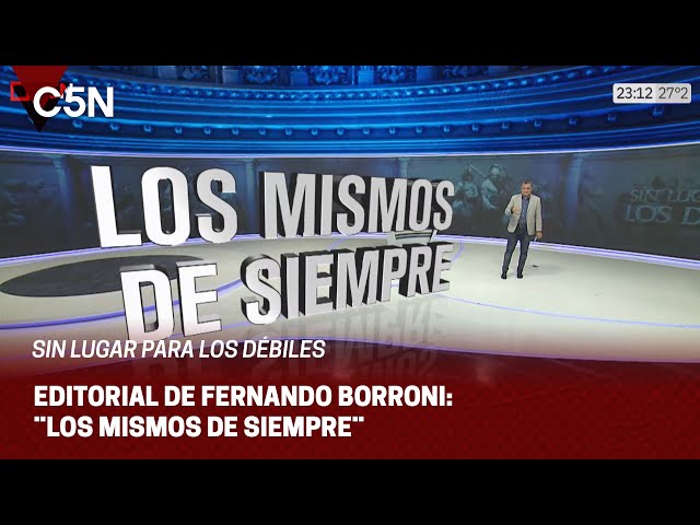 EDITORIAL de FERNANDO BORRONI en SIN LUGAR PARA LOS DÉBILES: ¨LOS MISMOS DE SIEMPRE¨