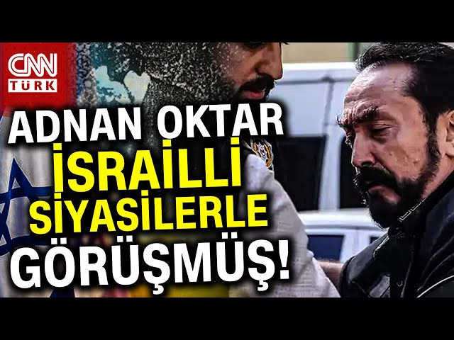 Adnan Oktar Dosyasında İsrail Detayı! Örgütün Karanlık Yüzü Bir Bir Anlatıldı... #Haber