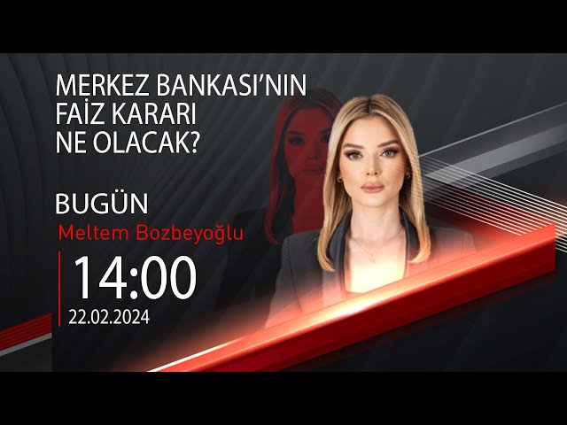  #CANLI | Meltem Bozbeyoğlu ile Bugün | 22 Şubat 2024 | HABER #CNNTÜRK