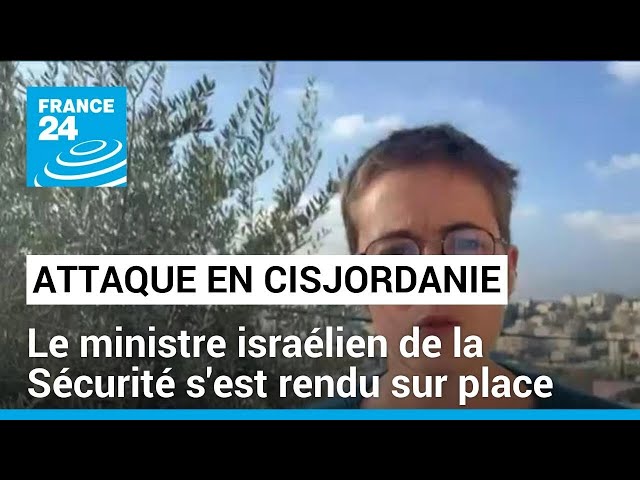 Attaque en Cisjordanie occupée : le ministre israélien de la Sécurité s'est rendu sur place