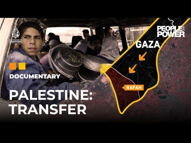 Transfer: Does Israel want to expel Palestinians from Gaza? | People & Power Documentary