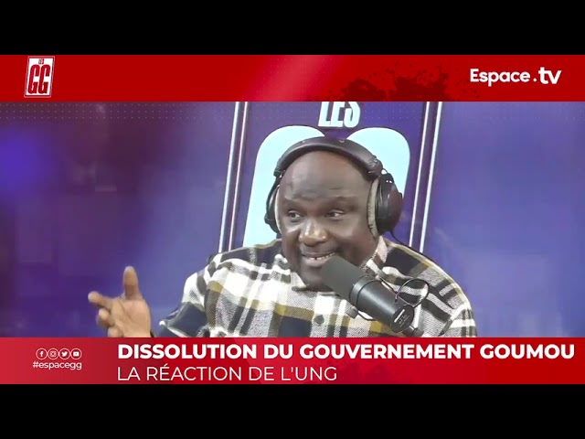 DISSOLUTION DU GOUVERNEMENT GOUMOU LA RÉACTION DE L'UNG