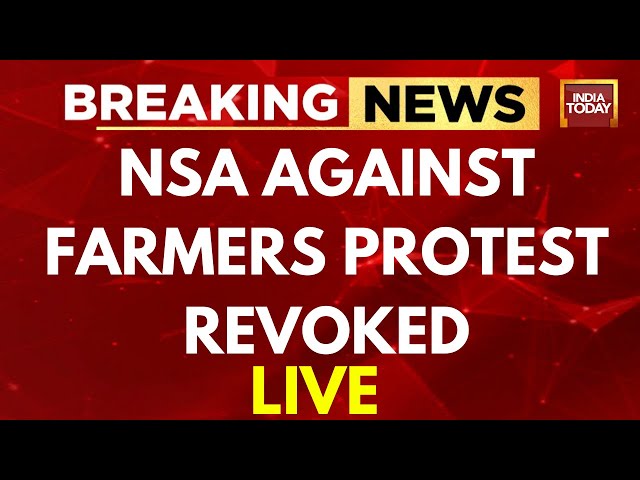 Farmer Protest News LIVE: NSA On Farmers Revoked | Farmer Protest News | India Today LIVE