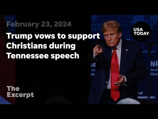 Trump vows to support Christians during Tennessee speech | The Excerpt