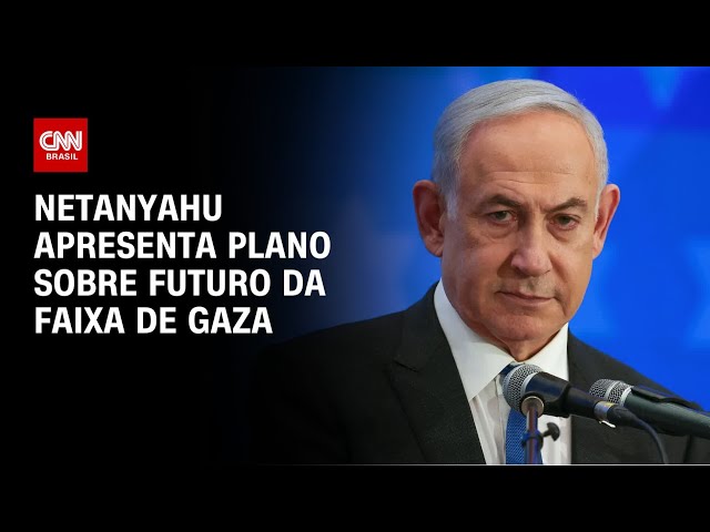 Netanyahu apresenta plano sobre futuro da Faixa de Gaza | LIVE CNN