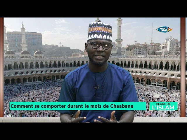 Comment se comporter durant le mois de Chaabane - HEURE DE L'ISLAM 23 02 2024