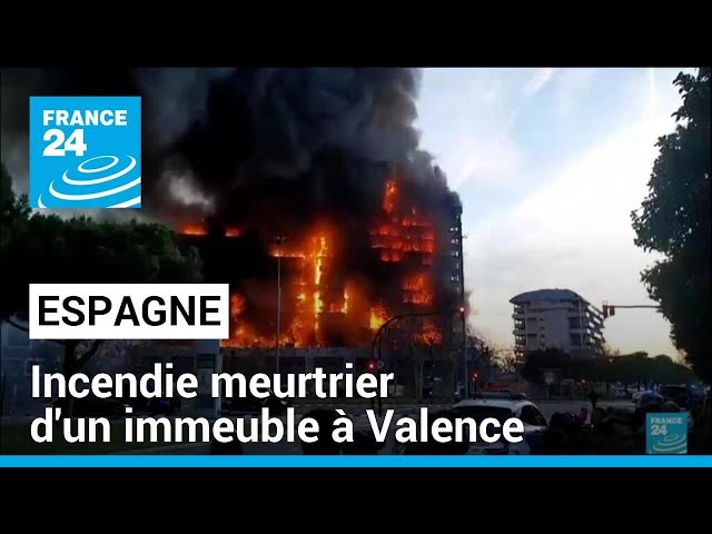 Espagne : au moins quatre morts et 14 disparus dans l'incendie d'un immeuble à Valence