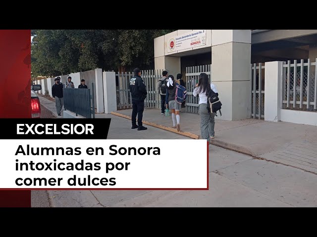 Alumnas de secundaria en Sonora se intoxican y convulsionan por consumir dulces