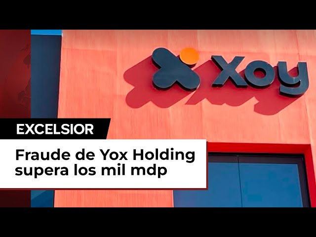 Fraude de la empresa Yox Holding supera los mil mdp