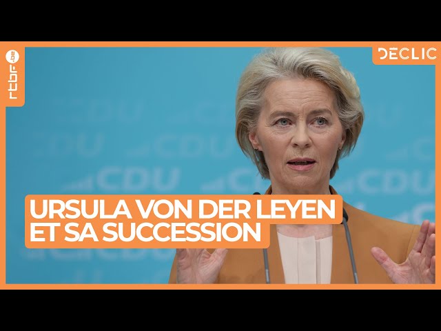 Ursula von der Leyen va t-elle se succéder à la tête de la Commission européenne ? - Déclic