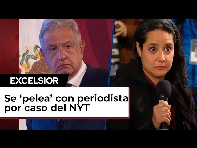 Bájenle a su prepotencia’: López Obrador a periodista del NYT