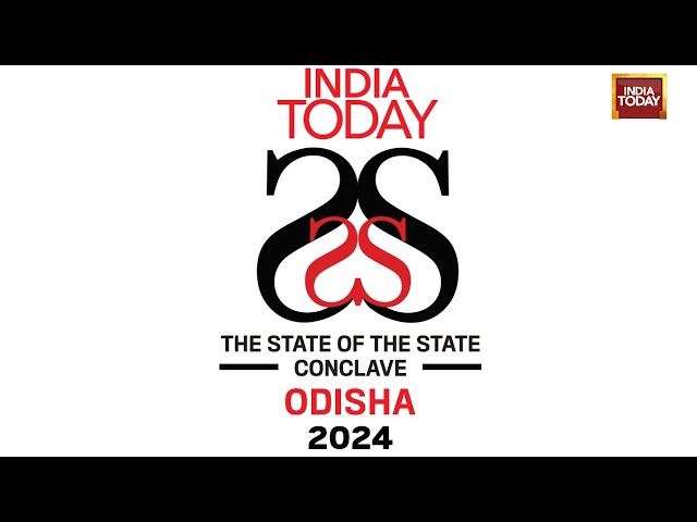 India Today the State of the State Conclave - Odisha 2024