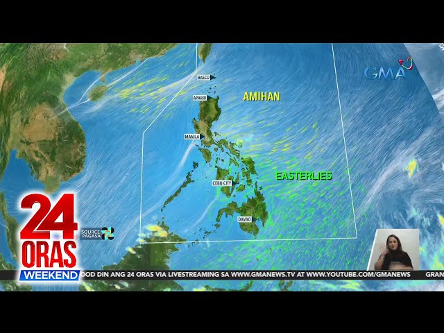 Easterlies, nakakaapekto sa ilang bahagi ng bansa | 24 Oras Weekend