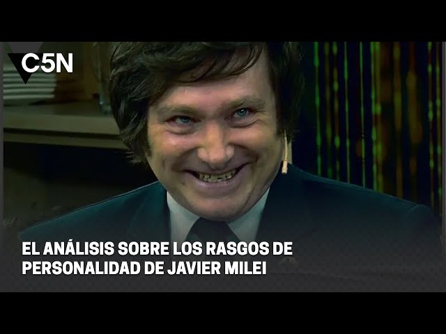 El ANÁLISIS sobre los RASGOS de la PERSONALIDAD de JAVIER MILEI