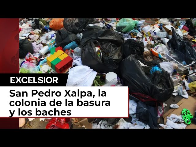 Azcapotzalco: San Pedro Xalpa, la colonia de la basura y los baches