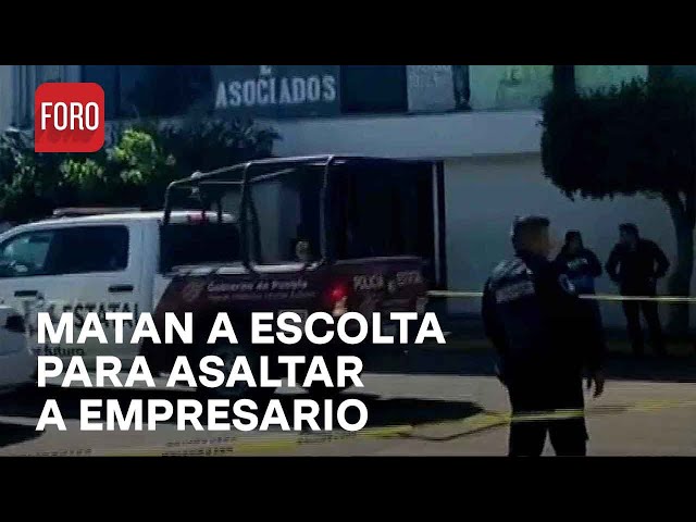 Asesinan a escolta y asaltan a empresario en Huejotzingo, Puebla - Las Noticias