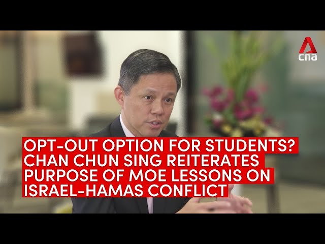 Opt-out option? Chan Chun Sing reiterates purpose of MOE lessons on Israel-Hamas conflict