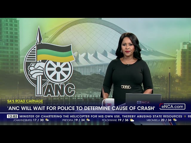 SA's Road Carnage | 'ANC will wait for police to determine cause of crash'