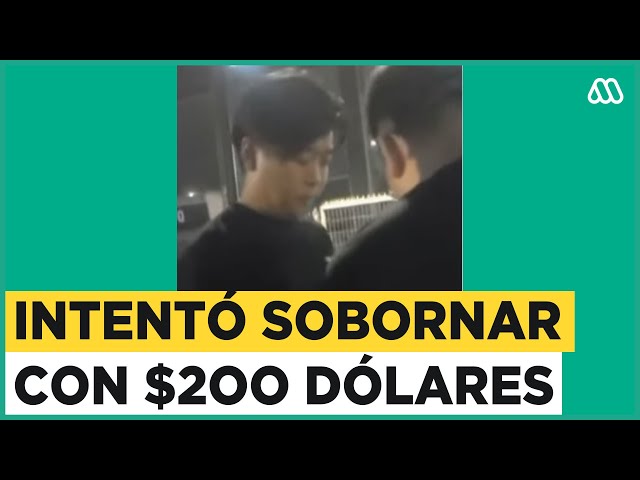 Ciudadano chino intenta sobornar a carabinero con $200 dólares