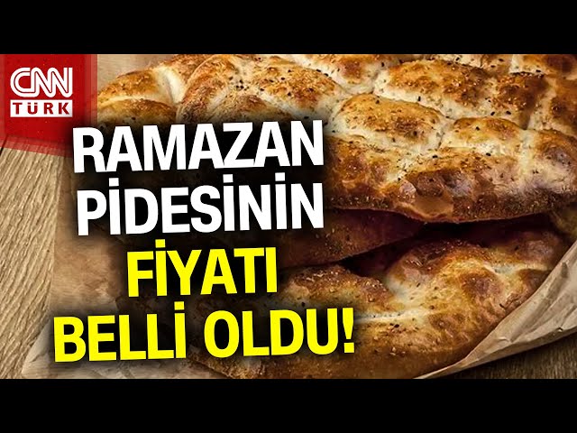 Ramazan Ayında Pidenin Fiyatı Ne Kadar Oldu? İşte Yanıtı! #Haber