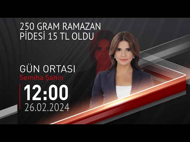  #CANLI | Semiha Şahin ile Gün Ortası | 26 Şubat 2024 | HABER #CNNTÜRK