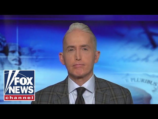 Trey Gowdy: Biden is trying to backtrack as fast as he can