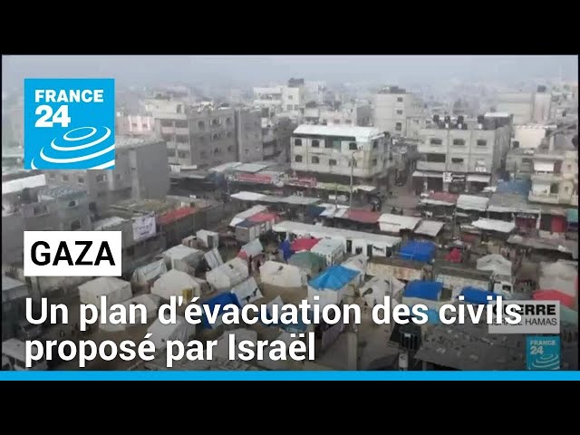 Gaza : un plan d'évacuation des civils proposé par Israël avant une offensive attendue à Rafah