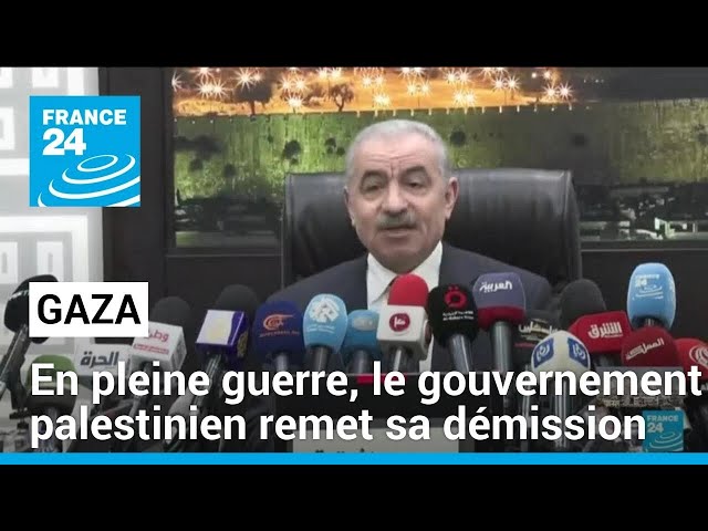 En pleine guerre à Gaza, le gouvernement palestinien remet sa démission • FRANCE 24