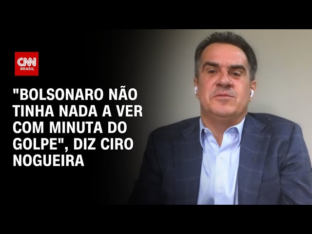 "Bolsonaro não tinha nada a ver com minuta do golpe", diz Ciro Nogueira | CNN NOVO DIA