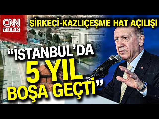 SON DAKİKA!  |  Sirkeci-Kazlıçeşme Tren Hattı Açıldı! Erdoğan Açılış Töreninde Konuştu