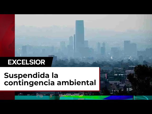 Suspendida la contingencia ambiental en CDMX y Edomex