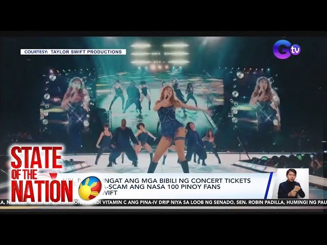 STATE OF THE NATION PART 1 & 3: 100 na-scam sa "The Eras Tour" | Gabbi Garcia sa MUPH?