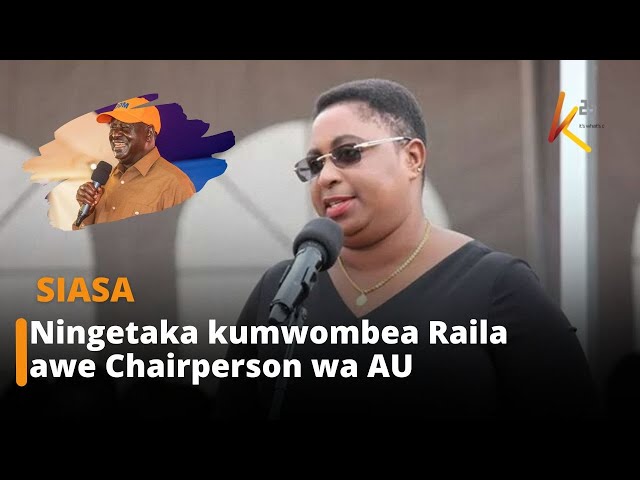 “NIngetaka kumwombea sana Raila Odinga awe Chairperson wa AU,” CS Aisha Jumwa