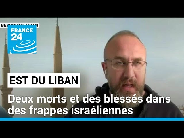 Frappes israéliennes dans l'est du Liban : deux morts, des blessés et des dégâts matériels