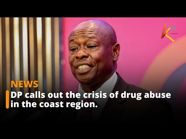 DP Rigathi Gachagua calls out the crisis of drug abuse in the coastal region.