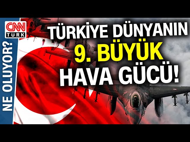 İşte Dünya Hava Kuvvetleri Sıralaması! Gaffar Yakınca: "KAAN'ı Yapmak Zorundayız Çünkü...&