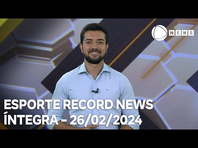 Esporte Record News - 26/02/2024