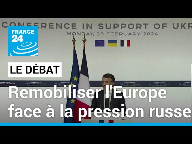 Conférence soutien à l'Ukraine à Paris : remobiliser l'Europe face à la pression russe