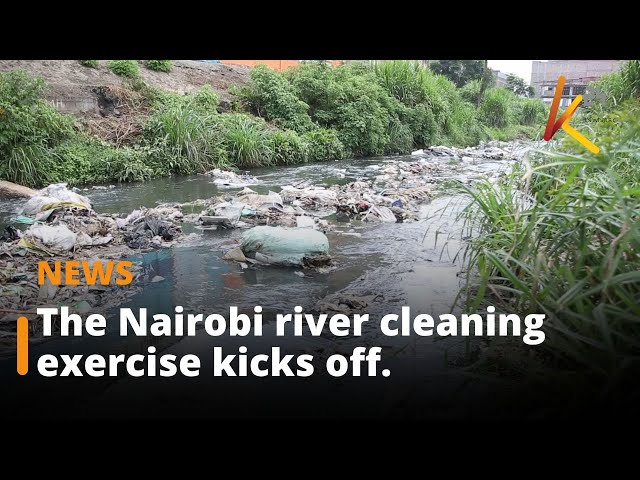 The Nairobi river cleaning exercise kicks off.