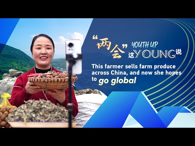 14th NPC deputy: This farmer sells farm produce across China, and now she hopes to go global