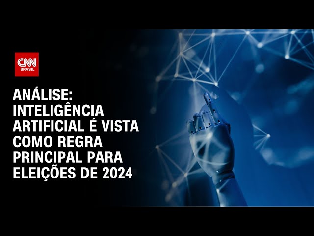 Análise: Inteligência Artificial é visto como regra principal para eleições de 2024 | LIVE CNN