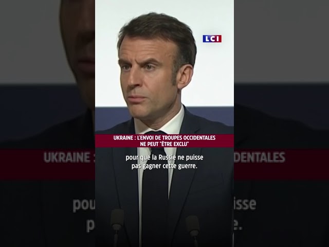 L'envoi de troupes occidentales au sol en Ukraine ne doit pas "être exclu" à l'a