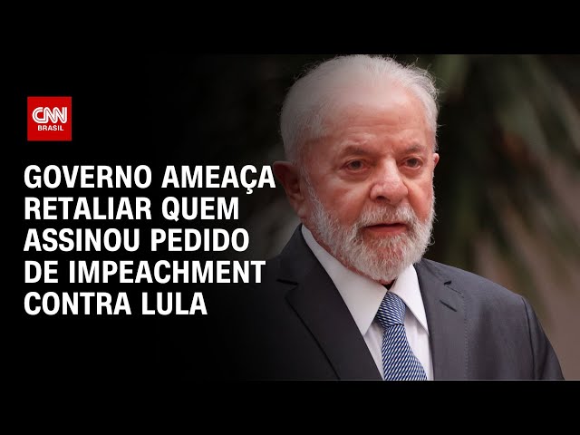 Governo ameaça retaliar quem assinou pedido de impeachment | BRASIL MEIO-DIA