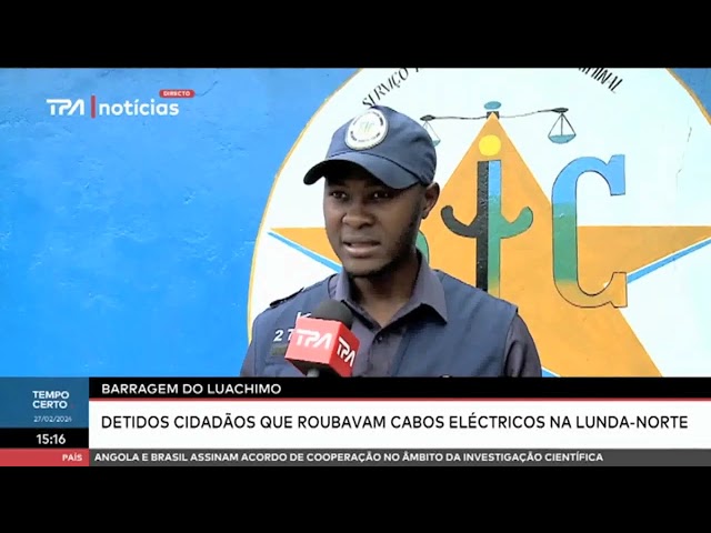 Barragem do Luachimo - Detidos cidadãos que roubavam cabos eléctricos na Lunda Norte