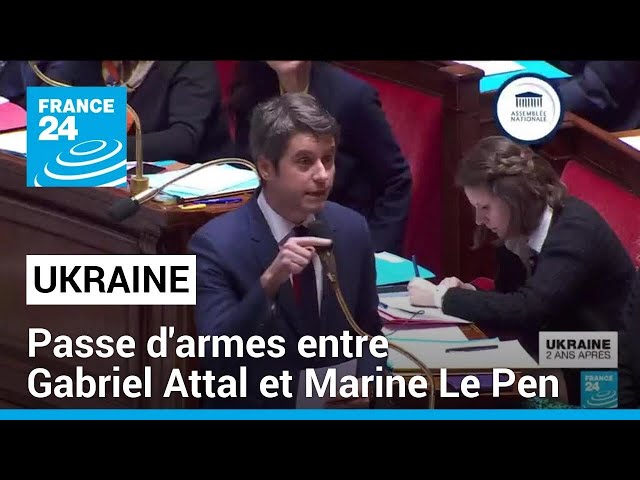 Ukraine : passe d'armes entre Gabriel Attal et Marine Le Pen à l'Assemblée • FRANCE 24